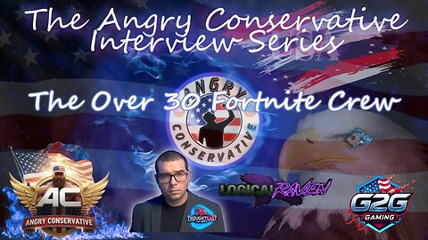 The Angry Conservative Interview Series Ep 32 - Update: The Over 30 Fortnite Crew