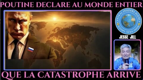 Jesse JILL ★ POUTINE Déclare Au Monde Entier Que La Catastrophe Arrive. Traduit En Français