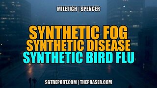 SYNTHETIC FOG, DISEASE & BIRD FLU -- Pat Miletich | William Spencer