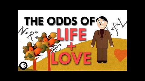 The Odds of Finding Life and Love