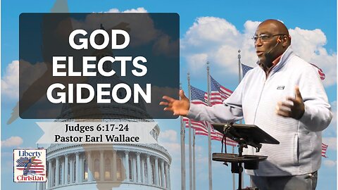 God Elects Gideon- Judges 6:17-24