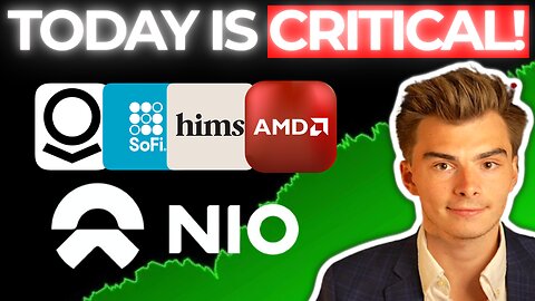 ⚠️[URGENT!] MASSIVE DAY AHEAD!! [WATCH NOW!] IF YOU OWN NIO SOFI AMD PALANTIR HIMS⚠️