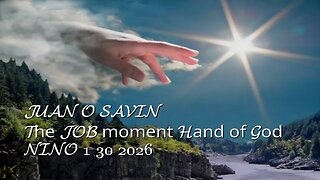 JUAN O SAVIN- The JOB moment Hand of God- NINO 1 30 2026