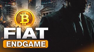 The Fiat Endgame Has Started and Bitcoin Is the Exit | The Great Awakening