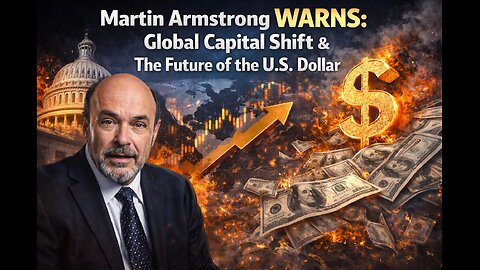 Martin Armstrong WARNS: Global Capital Shift & The Future of the U.S. Dollar
