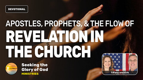 Apostles, Prophets, & the Flow of Revelation in the Church - Tiffany Root & Kirk VandeGuchte