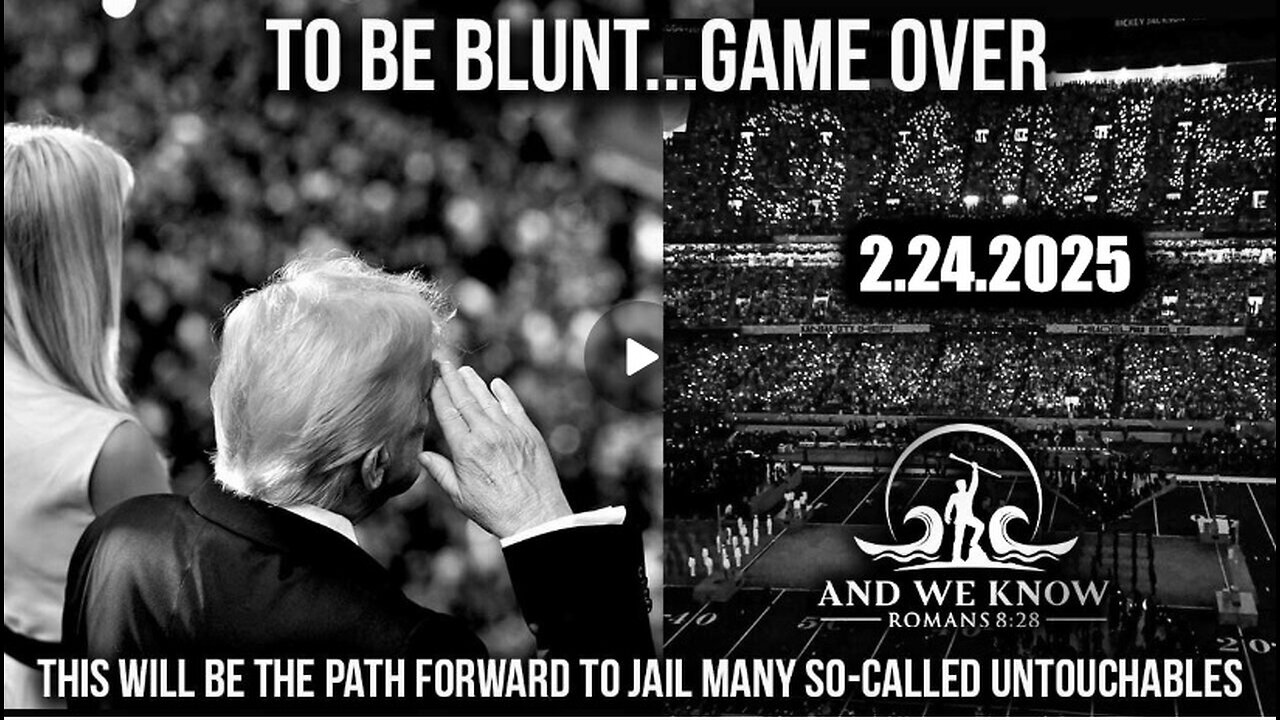 And We Know 2.24.25 - Trump, Q To be Blunt "GAME OVER", TRANSPARENCY, They have 'Some' Control