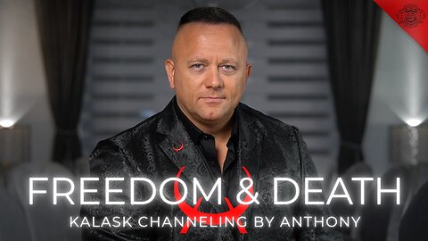 KALASK Channeling - Freedom and Death