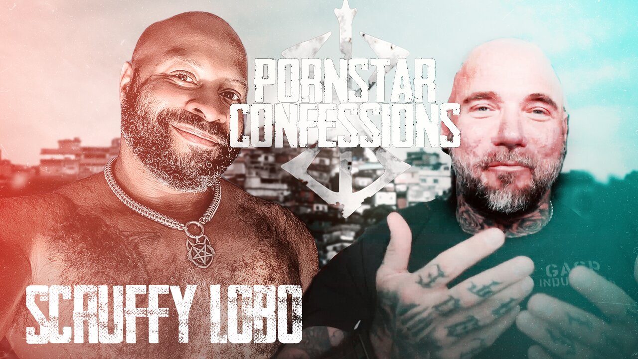 Porn Star Confessions - Scruffy Lobo (Episode 4)