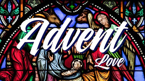 Advent Season: Love by Pastor Aaron