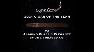 2024 Cigar of the Year Countdown (Coop’s List): #2 Aladino Classic Elegante by JRE Tobacco Co.