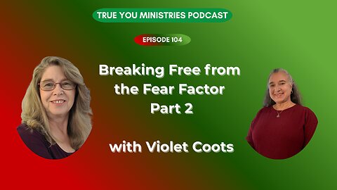 Breaking Free From the Fear Factor Part 2