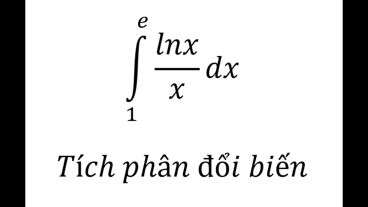 Toán 12: ∫_1^e lnx/x dx - Tích phân đổi biến #Substitution #Integrals #Integrations #TichPhan