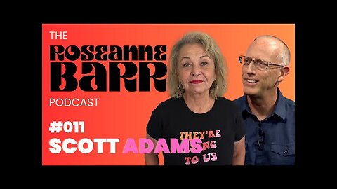 Scott Adams | The Roseanne Barr Podcast (Aug 24, 2023 )
