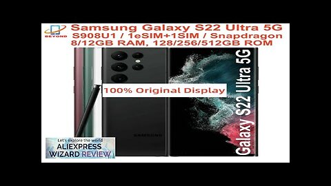 Samsung Galaxy S22 Ultra 5G S908U1 6.8" RAM 8/12GB ROM 128/256/512GB Snapdragon Review