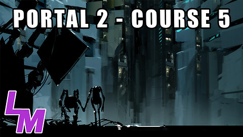 Portal 2 Co-Op Playthrough Part #4; Course 5 [2023]