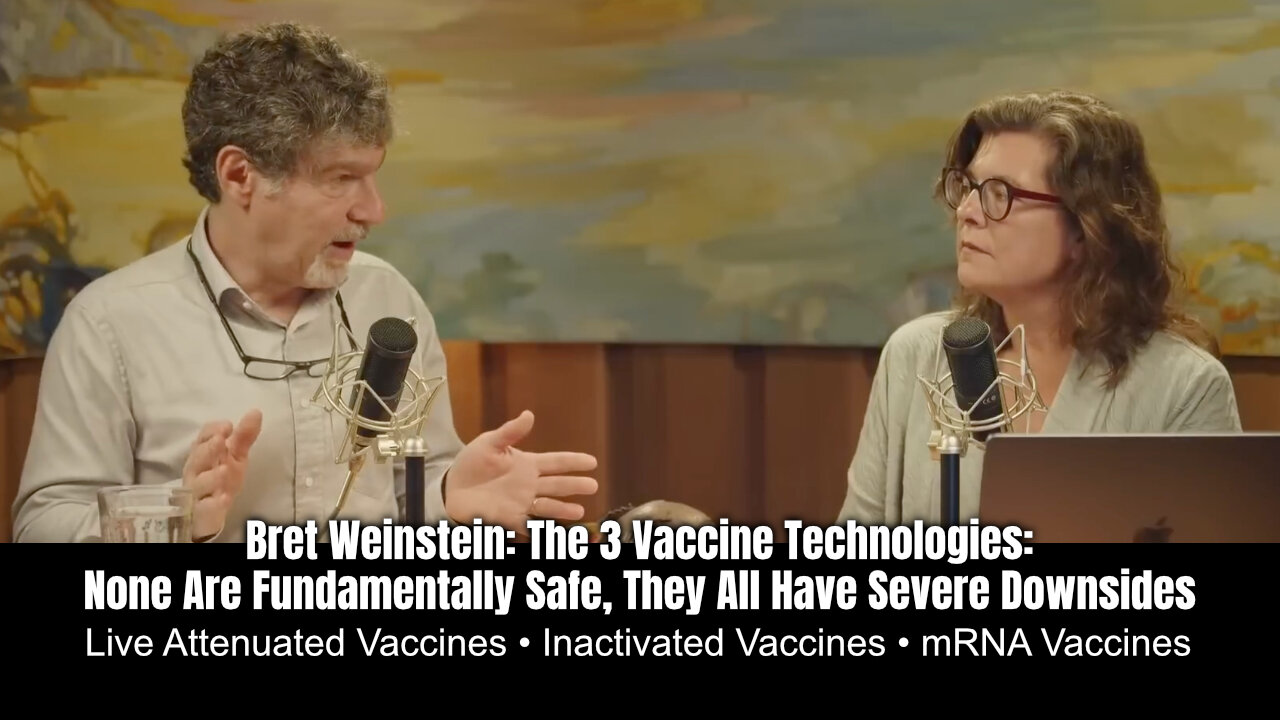 Weinstein: The 3 Vaccine Technologies: None Are Fundamentally Safe, They All Have Severe Downsides