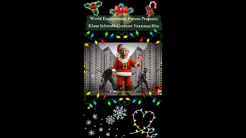 World Enslavement Forum Presents: Klaus Schwabs Greatest Vaxxmas Hits