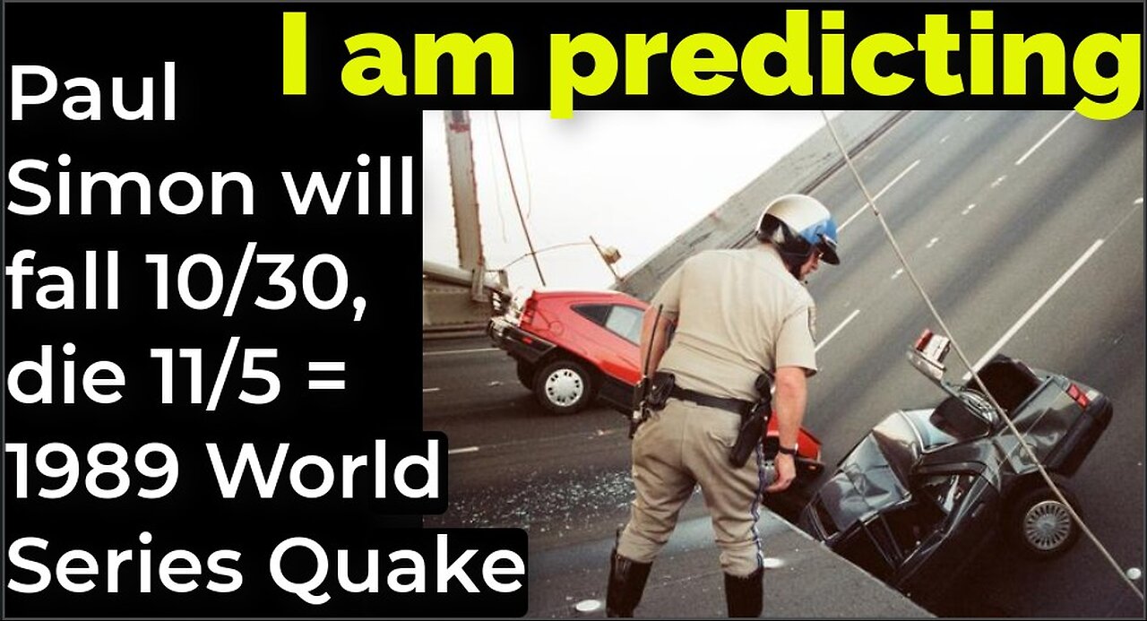 I am predicting: Paul Simon will fall 10/30, will die 11/5 = 1989 World Series Earthquake