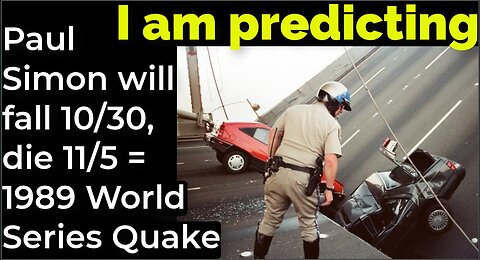 I am predicting: Paul Simon will fall 10/30, will die 11/5 = 1989 World Series Earthquake