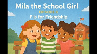 Mila the School Girl | Episode 6 | F is for Friendship