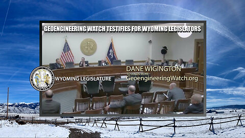 Geoengineering Watch Testifies for Wyoming Legislators