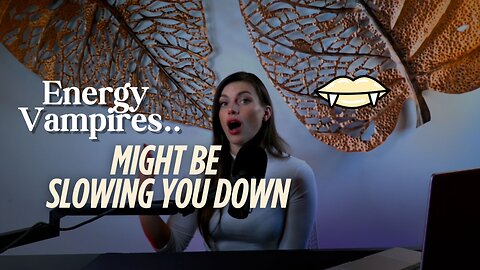 Energy Vampires might be Slowing you down..