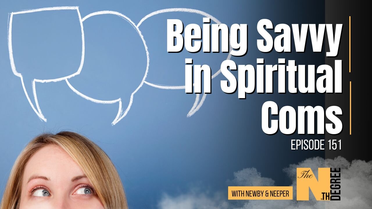 151: Being Savvy in Spiritual Coms - The Nth Degree