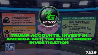 Trump Accounts, Invest in America Act; Tim Waltz Under Investigation