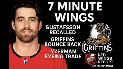 7 Minute Wings: Gustafsson Up, Griffins Win, Yzerman Eyes Deals