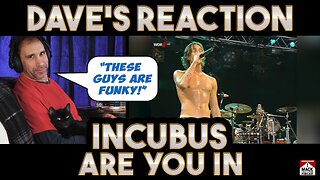 Dave's Reaction: Incubus — Are You In