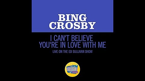 Bing Cosby - I Can't Believe You're in Love With Me (Live on the Ed Sullivan Show)