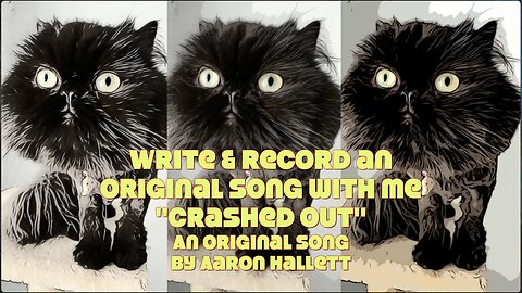 Write & Record an Original Song With Me "Crashed Out" an Original Song by Aaron Hallett