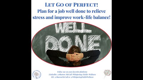 Let Go of Perfect! Well Done Relieves Stress & Improves Work-Life Balance