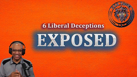 24.Exposed: 6 Liberal Deceptions