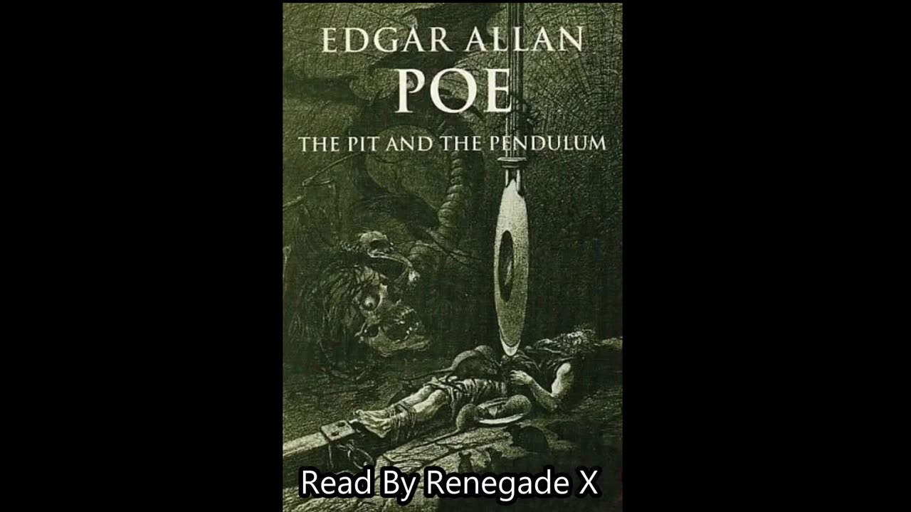 Edgar Allen Poe - The Pit and The Pendulum Read by Renegade X