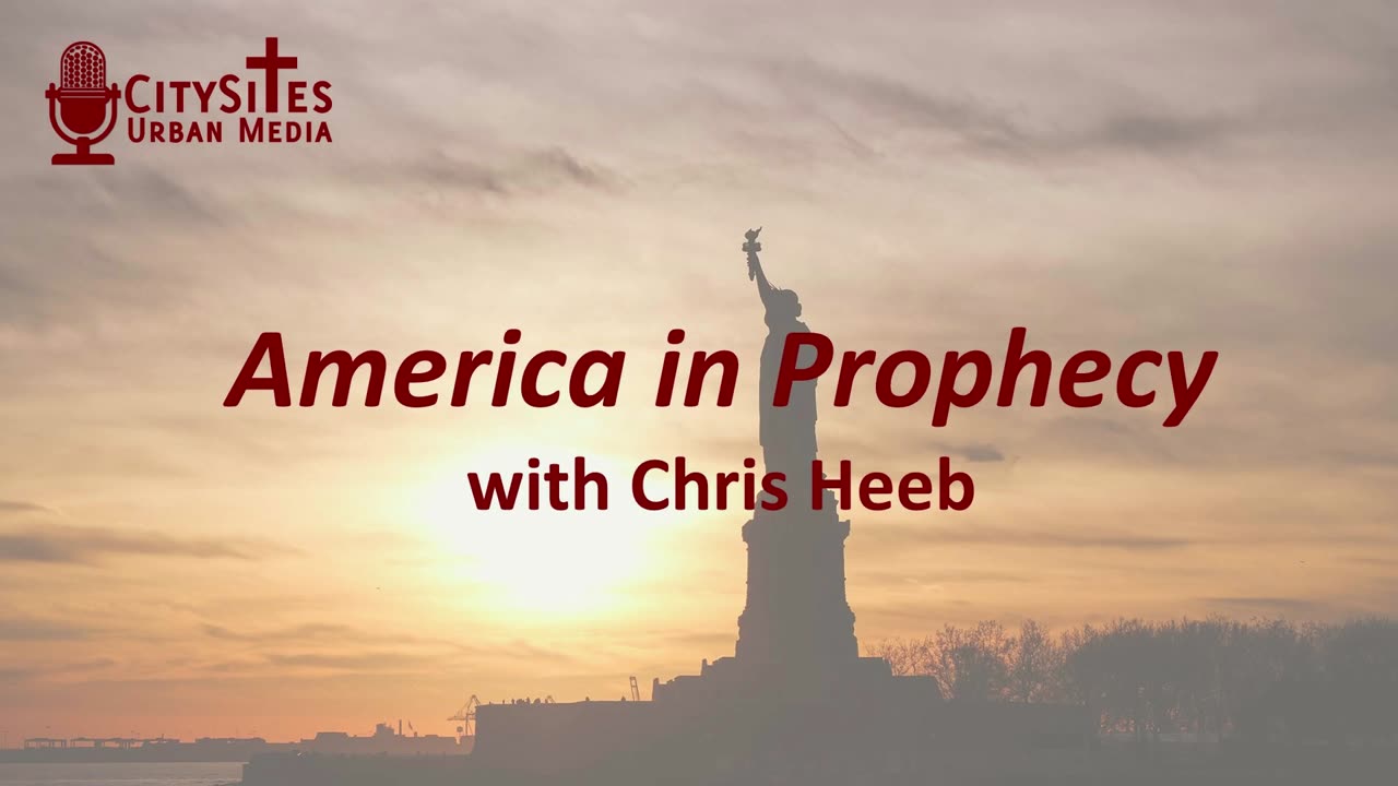 America in Prophecy with Chris Heeb