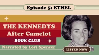The Kennedys: After Camelot, Ep. 5 -- Ethel