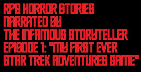 RPG Horror Stories (narrated by The Infamous Storyteller) Ep1: "My First Ever STA Game..."