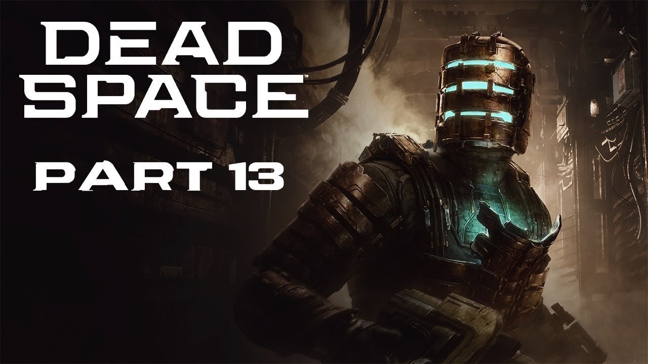 (Let's Play) Dead Space Remake Part 13