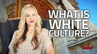 What Is White Culture? | Lana Lokteff | Red Ice TV