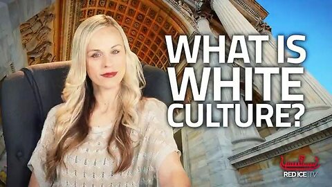 What Is White Culture? | Lana Lokteff | Red Ice TV