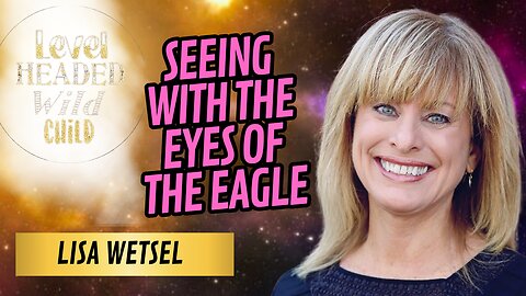 LISA WETSEL: HUMAN CONDITIONING, UNIVERSAL FLOW, TIMELINE SHIFTS & THE AKASHIC RECORDS