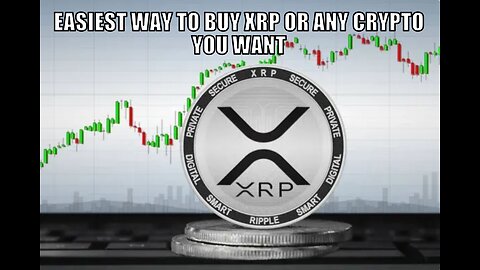 EASIEST WAY TO BUY XRP OR ANY CRYPTO YOU WANT