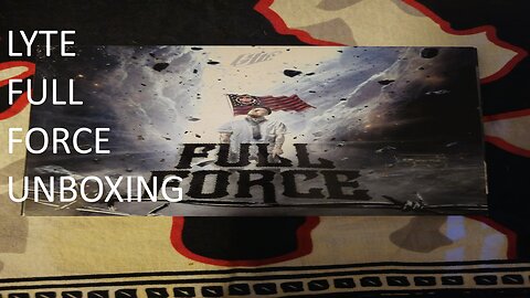 Lyte Full Force Unboxing