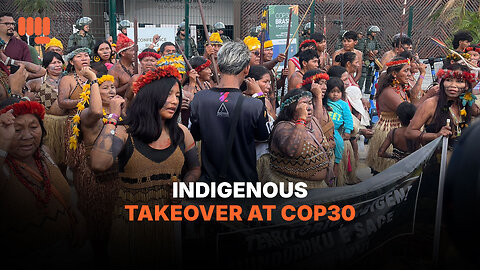 INDIGENOUS TAKEOVER AT COP30