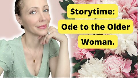 Storytime: Ode to the Older Woman