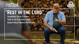 Rest in the Lord - Rick Cohen - Steel Wool Men's Retreat - 2 of 4 (Matthew 11.28-30)