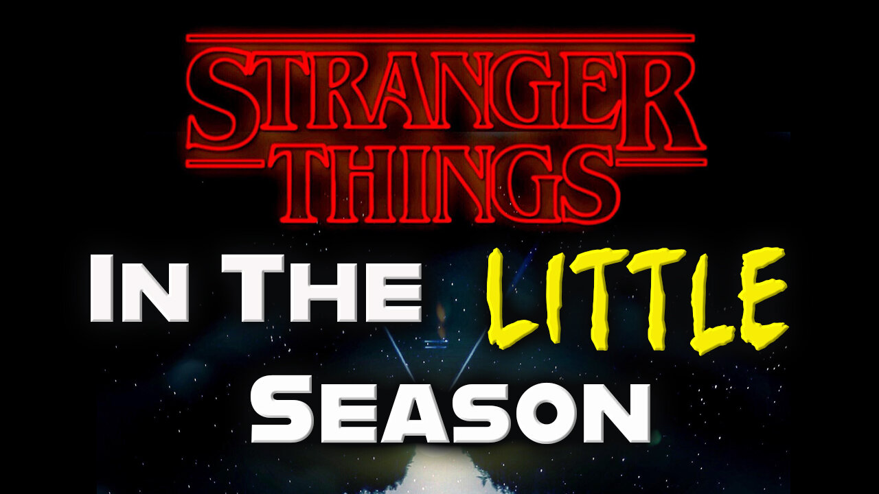 Stranger Things In The Little Season