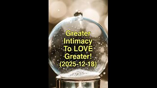 Greater Intimacy To LOVE Greater! (2025-12-18)